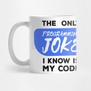 The Only Programming Joke I Know - Funny Programming Jokes - Light Color Mug